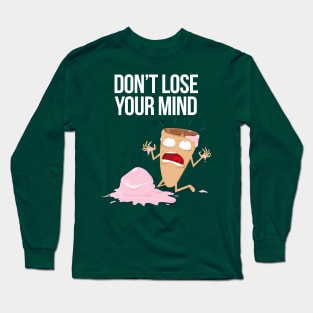 Don't Lose Your Mind! Long Sleeve T-Shirt